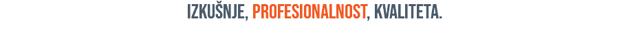 izkušnje, profesionalnost, kvaliteta.